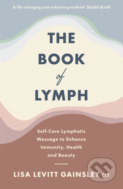 Kniha: The Book of Lymph (Lisa Levitt Gainsley). Yellow Kite, 2021 Kniha: The Book of Lymph (Lisa Levitt Gainsley). Yellow Kite, 2021