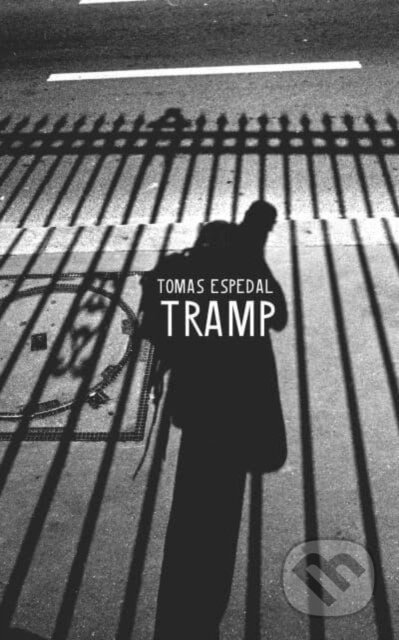 Kniha: Tramp – Or the Art of Living a Wild and Poetic Life (Espedal Tomas). Seagull Books London Ltd, 2022 Kniha: Tramp – Or the Art of Living a Wild and Poetic Life (Espedal Tomas). Seagull Books London Ltd, 2022