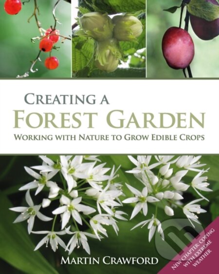 Kniha: Creating a Forest Garden (Martin Crawford). Green Books, 2022 Kniha: Creating a Forest Garden (Martin Crawford). Green Books, 2022