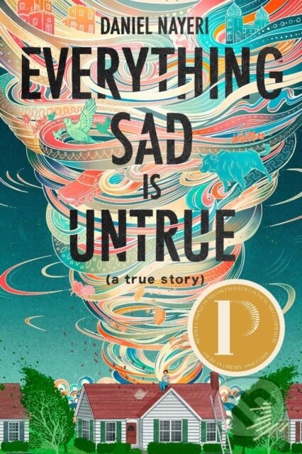 Kniha: Everything Sad Is Untrue (a true story) (Nayeri Daniel). , 2023 Kniha: Everything Sad Is Untrue (a true story) (Nayeri Daniel). , 2023