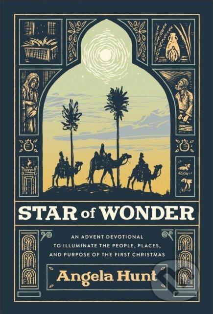 Kniha: Star of Wonder – An Advent Devotional to Illuminate the People, Places, and Purpose of the First Christmas (Angela Hunt). , 2023 Kniha: Star of Wonder – An Advent Devotional to Illuminate the People, Places, and Purpose of the First Christmas (Angela Hunt). , 2023