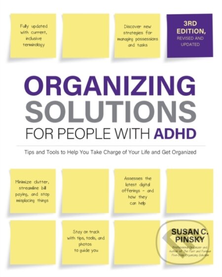 Kniha: Organizing Solutions for People with ADHD, 3rd Edition (Susan Pinsky). Fair Winds, 2023 Kniha: Organizing Solutions for People with ADHD, 3rd Edition (Susan Pinsky). Fair Winds, 2023
