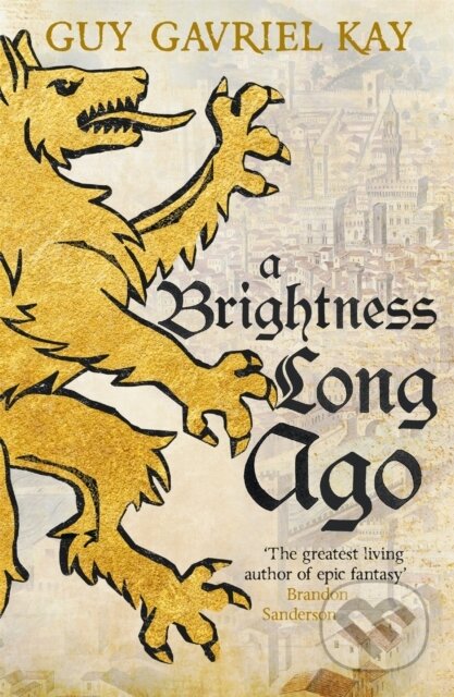 Kniha: A Brightness Long Ago (Guy Gavriel Kay). Hodder Paperback, 2020 Kniha: A Brightness Long Ago (Guy Gavriel Kay). Hodder Paperback, 2020