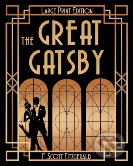 Kniha: The Great Gatsby (LARGE PRINT) (F. Scott Fitzgerald). , 2021 Kniha: The Great Gatsby (LARGE PRINT) (F. Scott Fitzgerald). , 2021