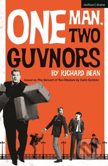 Kniha: One Man, Two Guvnors (Bean Richard). Methuen Drama, 2021 Kniha: One Man, Two Guvnors (Bean Richard). Methuen Drama, 2021