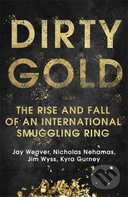 Kniha: Dirty Gold (Jay Weaver, Jim Wyss, Kyra Gurney a Nicholas Nehamas). Hodder and Stoughton, 2021 Kniha: Dirty Gold (Jay Weaver, Jim Wyss, Kyra Gurney a Nicholas Nehamas). Hodder and Stoughton, 2021