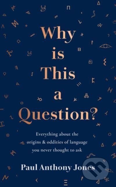 Kniha: Why Is This a Question? (Paul Anthony Jones). Elliott and Thompson, 2022 Kniha: Why Is This a Question? (Paul Anthony Jones). Elliott and Thompson, 2022