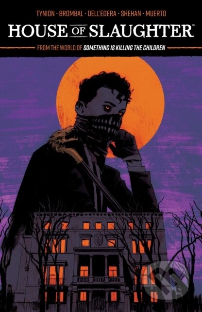 Kniha: House of Slaughter Vol. 1 (James Tynion IV a Tate Brombal). Boom! Studios, 2022 Kniha: House of Slaughter Vol. 1 (James Tynion IV a Tate Brombal). Boom! Studios, 2022
