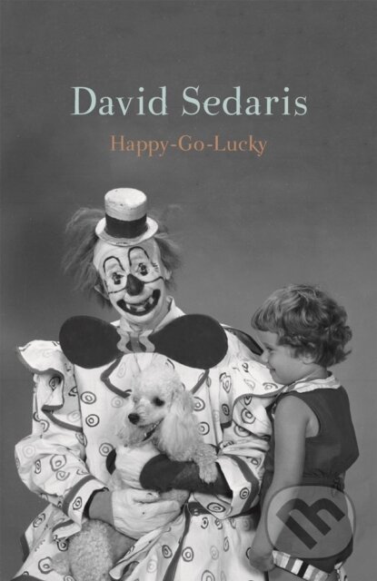 Kniha: Happy-Go-Lucky (David Sedaris). Little, Brown, 2022 Kniha: Happy-Go-Lucky (David Sedaris). Little, Brown, 2022