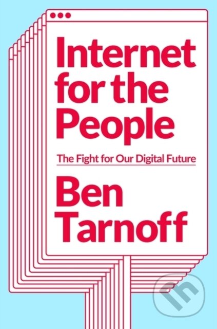 Kniha: Internet for the People (Ben Tarnoff). Verso, 2022 Kniha: Internet for the People (Ben Tarnoff). Verso, 2022