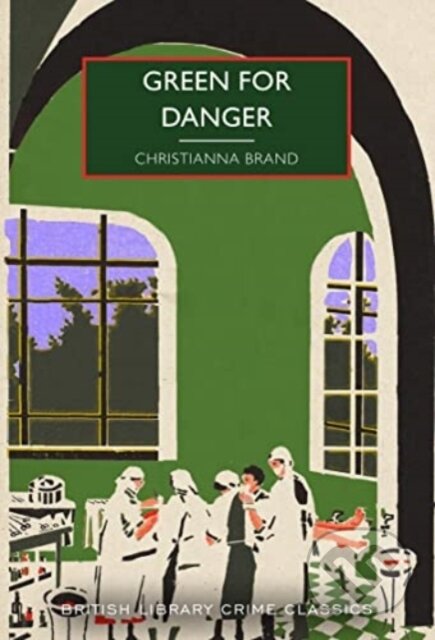 Kniha: Green for Danger (Christianna Brand). British Library, 2022 Kniha: Green for Danger (Christianna Brand). British Library, 2022