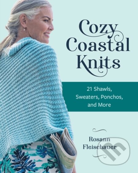 Kniha: Cozy Coastal Knits (Rosann Fleischauer). Stackpole Books, 2023 Kniha: Cozy Coastal Knits (Rosann Fleischauer). Stackpole Books, 2023