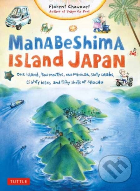 Kniha: Manabeshima Island Japan (Florent Chavouet). Tuttle Publishing, 2023 Kniha: Manabeshima Island Japan (Florent Chavouet). Tuttle Publishing, 2023