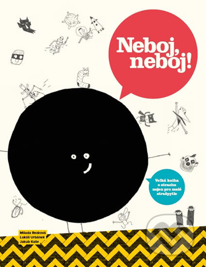 Kniha: Neboj, neboj! (Lukáš Urbánek a Milada Rezková). Yinachi, 2017 Kniha: Neboj, neboj! (Lukáš Urbánek a Milada Rezková). Yinachi, 2017