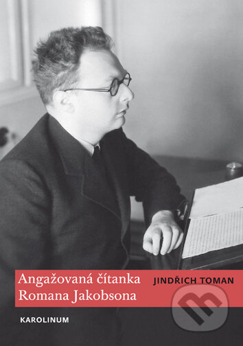 Kniha: Angažovaná čítanka Romana Jakobsona (Jindřich Toman). Karolinum, 2017 Kniha: Angažovaná čítanka Romana Jakobsona (Jindřich Toman). Karolinum, 2017