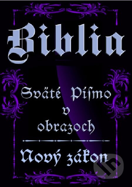 E-kniha: Biblia-Sväté písmo v obrazoch - Nový zákon (iAdverti). iAdverti E-kniha: Biblia-Sväté písmo v obrazoch - Nový zákon (iAdverti). iAdverti