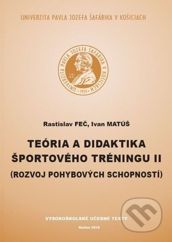 Kniha: Teória a didaktika športového tréningu II (Rastislav Feč). Univerzita Pavla Jozefa Šafárika v Košiciach, 2015 Kniha: Teória a didaktika športového tréningu II (Rastislav Feč). Univerzita Pavla Jozefa Šafárika v Košiciach, 2015