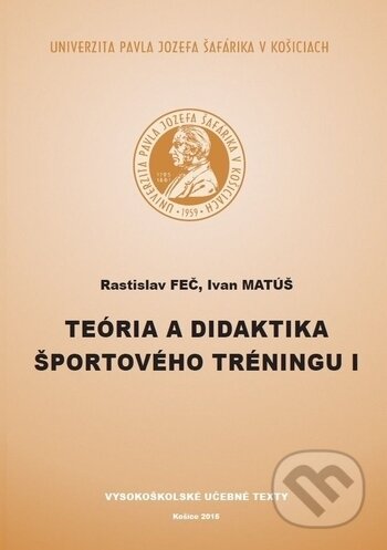 Kniha: Teória a didaktika športového tréningu I (Rastislav Feč). Univerzita Pavla Jozefa Šafárika v Košiciach, 2015 Kniha: Teória a didaktika športového tréningu I (Rastislav Feč). Univerzita Pavla Jozefa Šafárika v Košiciach, 2015