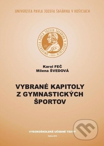 Kniha: Vybrané kapitoly z gymnastických športov (Karol Feč a Milena Švedová). Univerzita Pavla Jozefa Šafárika v Košiciach, 2013 Kniha: Vybrané kapitoly z gymnastických športov (Karol Feč a Milena Švedová). Univerzita Pavla Jozefa Šafárika v Košiciach, 2013