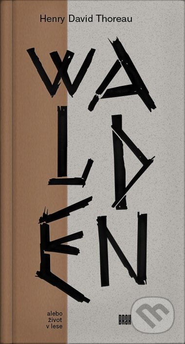 Kniha: Walden alebo život v lese (Henry David Thoreau). BRAK, 2017 Kniha: Walden alebo život v lese (Henry David Thoreau). BRAK, 2017