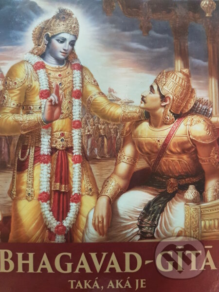 Kniha: Bhagavad-Gítá (Śrí Śrímad A.C.Bhaktivedanta Swami Prabhupáda). The Bhaktivedanta Book Trust Internacional, 2017 Kniha: Bhagavad-Gítá (Śrí Śrímad A.C.Bhaktivedanta Swami Prabhupáda). The Bhaktivedanta Book Trust Internacional, 2017