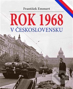 Kniha: Rok 1968 v Československu (František Emmert). CLIO, 2017 Kniha: Rok 1968 v Československu (František Emmert). CLIO, 2017