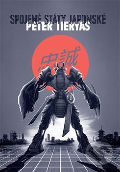 Kniha: Spojené státy japonské (Peter Tieryas). Argo, 2017 Kniha: Spojené státy japonské (Peter Tieryas). Argo, 2017