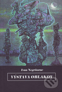 Kniha: Výstava obakov (Ivan Negrišorac). Vydavateľstvo Spolku slovenských spisovateľov, 2017 Kniha: Výstava obakov (Ivan Negrišorac). Vydavateľstvo Spolku slovenských spisovateľov, 2017
