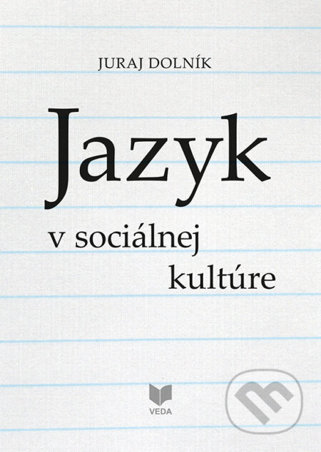 Kniha: Jazyk v sociálnej kultúre (Juraj Dolník). VEDA, 2017 Kniha: Jazyk v sociálnej kultúre (Juraj Dolník). VEDA, 2017