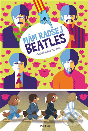 Kniha: Mám radšej Beatles (Vladimír Leksa-Pichanič). Perfekt, 2017 Kniha: Mám radšej Beatles (Vladimír Leksa-Pichanič). Perfekt, 2017