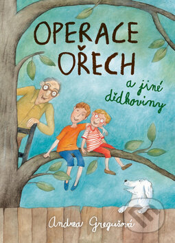 Kniha: Operace Ořech a jiné dědkoviny (Andrea Gregušová). Brio, 2017 Kniha: Operace Ořech a jiné dědkoviny (Andrea Gregušová). Brio, 2017