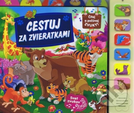Kniha: Cestuj za zvieratkami - zvuková knižka (Viktoria Print). Viktoria Print, 2017 Kniha: Cestuj za zvieratkami - zvuková knižka (Viktoria Print). Viktoria Print, 2017