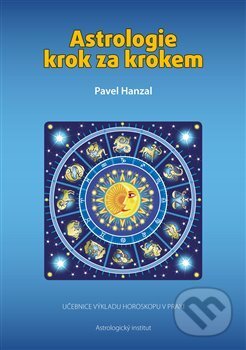 Kniha: Astrologie krok za krokem (Pavel Hanzal). Astrologický institut, 2017 Kniha: Astrologie krok za krokem (Pavel Hanzal). Astrologický institut, 2017