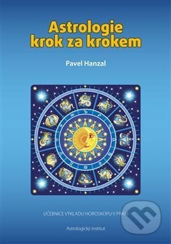 Astrologie krok za krokem - Pavel Hanzal, Astrologický institut, 2017