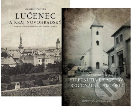 Kniha: Lučenec a kraj novohradský + Zborník zo Stretnutia priateľov regionálnej histórie 2017 (Vladimír Polívka). Miloš Hric, 2017 Kniha: Lučenec a kraj novohradský + Zborník zo Stretnutia priateľov regionálnej histórie 2017 (Vladimír Polívka). Miloš Hric, 2017