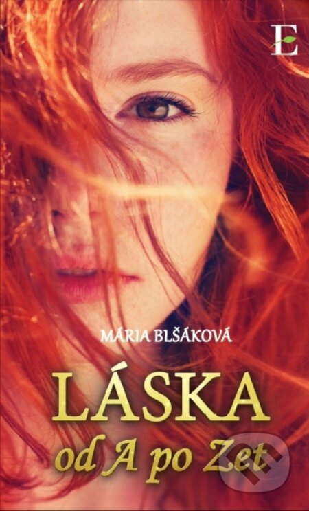 Kniha: Láska od A po Zet (Mária Blšáková). Elist, 2017 Kniha: Láska od A po Zet (Mária Blšáková). Elist, 2017