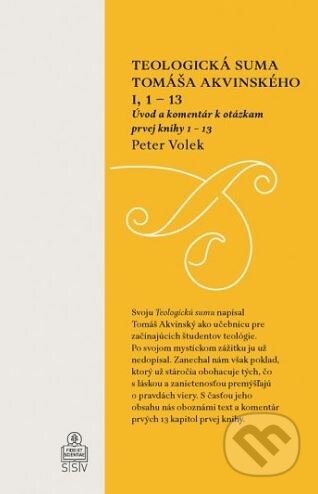 Kniha: Teologická suma Tomáša Akvinského I, 1 – 13 (Peter Volek). Spolok svätého Vojtecha, 2017 Kniha: Teologická suma Tomáša Akvinského I, 1 – 13 (Peter Volek). Spolok svätého Vojtecha, 2017