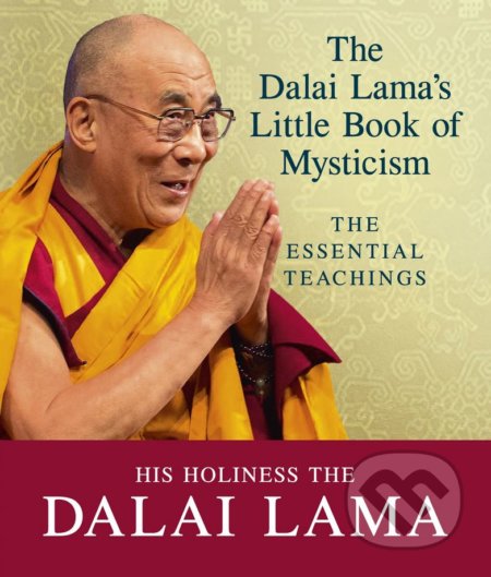 The Dalai Lama&#039;s Little Book of Mysticism - Dalai Lama, Ebury, 2017