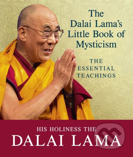 Kniha: The Dalai Lama's Little Book of Mysticism (Dalai Lama). Ebury, 2017 Kniha: The Dalai Lama's Little Book of Mysticism (Dalai Lama). Ebury, 2017