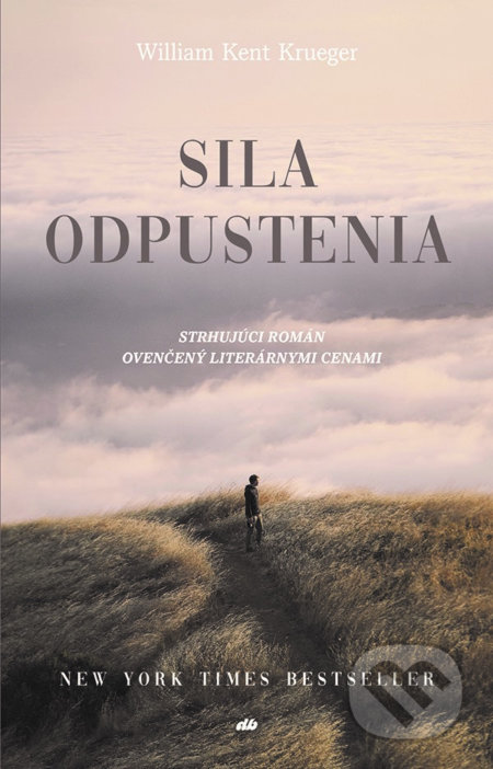 Kniha: Sila odpustenia (William Kent Krueger). Don Bosco, 2018 Kniha: Sila odpustenia (William Kent Krueger). Don Bosco, 2018