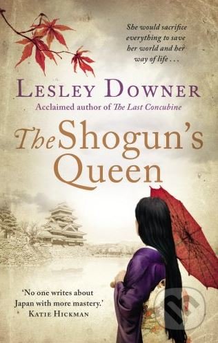 The Shogun&#039;s Queen - Lesley Downer, Corgi Books, 2017