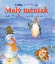Kniha: Malý tučniak (Edita Riháriová). Don Bosco, 2008 Kniha: Malý tučniak (Edita Riháriová). Don Bosco, 2008