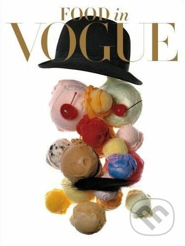 Kniha: Food in Vogue (Harry Abrams). Harry Abrams, 2017 Kniha: Food in Vogue (Harry Abrams). Harry Abrams, 2017