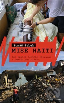 Kniha: Mise Haiti (Tomáš Šebek). Mladá fronta, 2017 Kniha: Mise Haiti (Tomáš Šebek). Mladá fronta, 2017