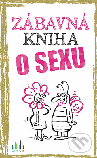 Kniha: Zábavná kniha o sexu (Linus Höke a Peter Gitzinger). Cosmopolis, 2017 Kniha: Zábavná kniha o sexu (Linus Höke a Peter Gitzinger). Cosmopolis, 2017