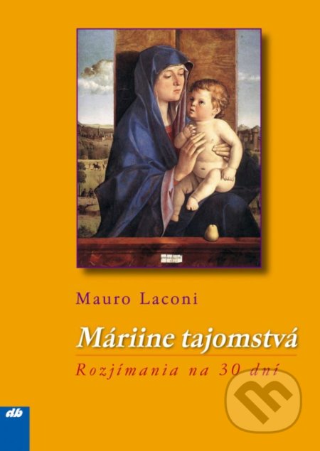 Kniha: Máriine tajomstvá (Mauro Laconi). Don Bosco, 2009 Kniha: Máriine tajomstvá (Mauro Laconi). Don Bosco, 2009