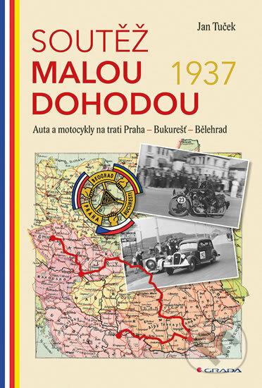 Kniha: Soutěž Malou dohodou 1937 (Jan Tuček). Grada, 2017 Kniha: Soutěž Malou dohodou 1937 (Jan Tuček). Grada, 2017
