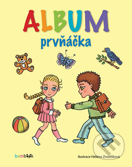 Kniha: Album prvňáčka (Helena Zmatlíková). Bambook, 2017 Kniha: Album prvňáčka (Helena Zmatlíková). Bambook, 2017