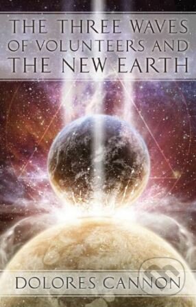 Kniha: The Three Waves of Volunteers and the New Earth (Dolores Cannon). Ozark Mountain, 2011 Kniha: The Three Waves of Volunteers and the New Earth (Dolores Cannon). Ozark Mountain, 2011