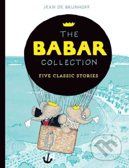 Kniha: The Babar Collection (Jean de Brunhoff). Egmont Books, 2016 Kniha: The Babar Collection (Jean de Brunhoff). Egmont Books, 2016